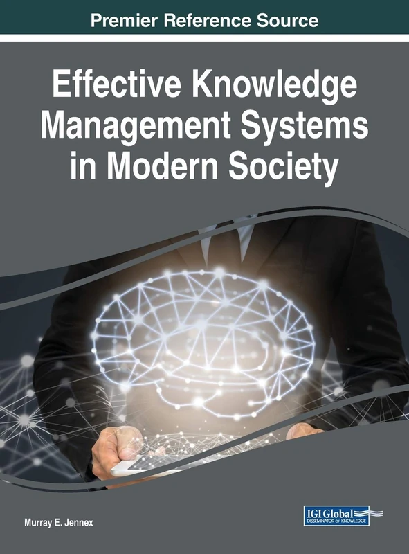 Effective Knowledge Management Systems in Modern Society (Advances in Knowledge Acquisition, Transfer, and Management)