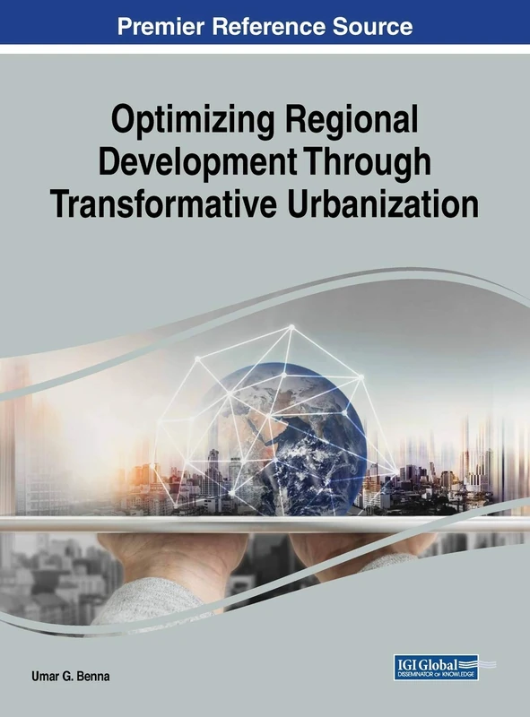 Optimizing Regional Development Through Transformative Urbanization (Advances in Electronic Government, Digital Divide, and Regional Development)