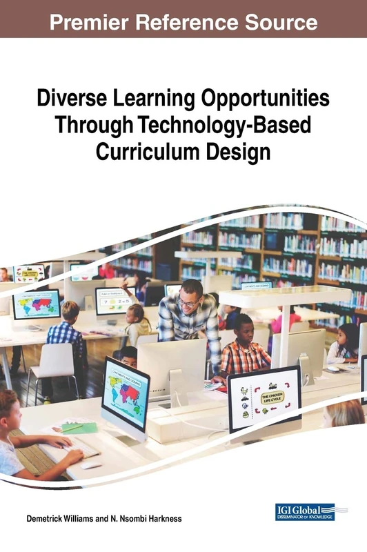 Diverse Learning Opportunities Through Technology-Based Curriculum Design (Advances in Educational Technologies and Instructional Design)