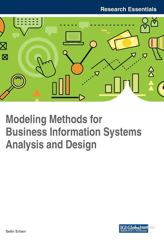 Modeling Methods for Business Information Systems Analysis and Design (Advances in Business Information Systems and Analytics (ABISA))