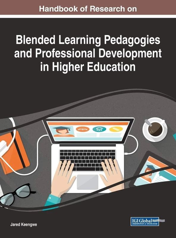 Handbook of Research on Blended Learning Pedagogies and Professional Development in Higher Education (Advances in Higher Education and Professional Development)