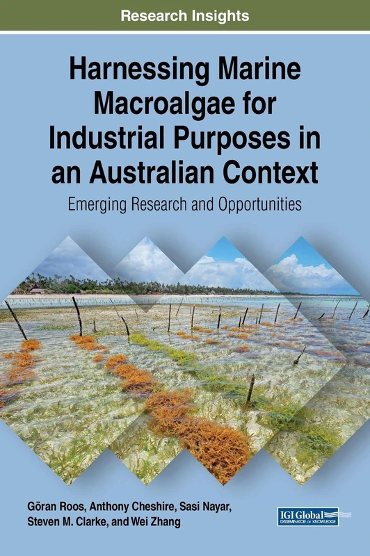 Harnessing Marine Macroalgae for Industrial Purposes in an Australian Context: Emerging Research and Opportunities (Advances in Environmental Engineering and Green Technologies)