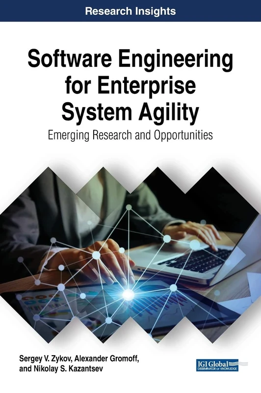 Software Engineering for Enterprise System Agility: Emerging Research and Opportunities (Advances in Business Information Systems and Analytics)