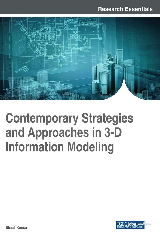 Contemporary Strategies and Approaches in 3-D Information Modeling (Advances in Civil and Industrial Engineering (ACIE))