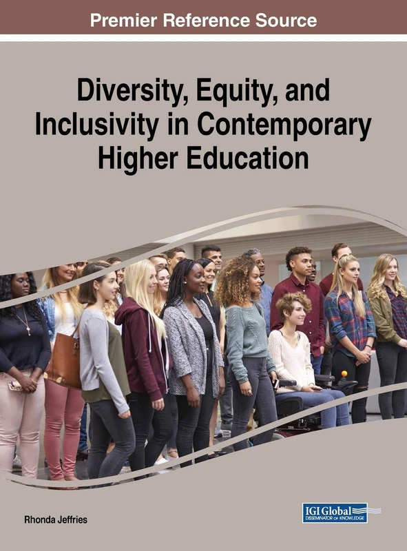 Diversity, Equity, and Inclusivity in Contemporary Higher Education (Advances in Higher Education and Professional Development)