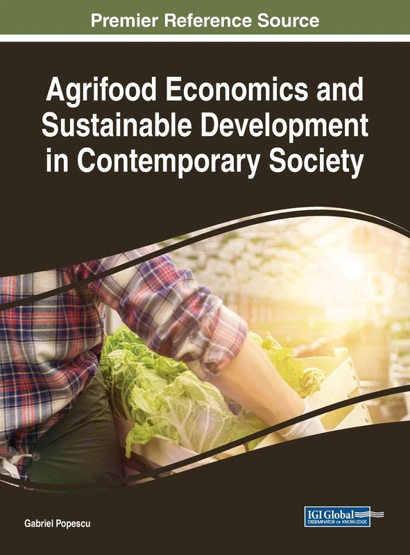 Agrifood Economics and Sustainable Development in Contemporary Society (Advances in Environmental Engineering and Green Technologies (AEEGT))