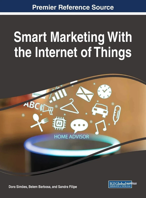 Smart Marketing With the Internet of Things (Advances in Marketing, Customer Relationship Management, and E-services)