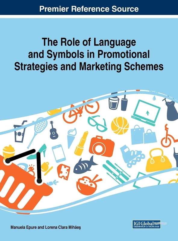 The Role of Language and Symbols in Promotional Strategies and Marketing Schemes (Advances in Marketing, Customer Relationship Management, and E-services)