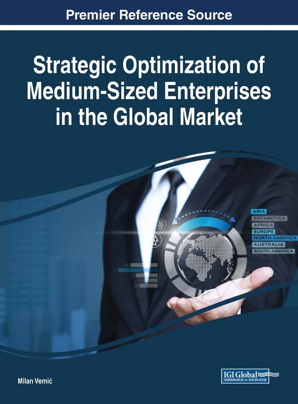 Strategic Optimization of Medium-Sized Enterprises in the Global Market (Advances in Business Strategy and Competitive Advantage)