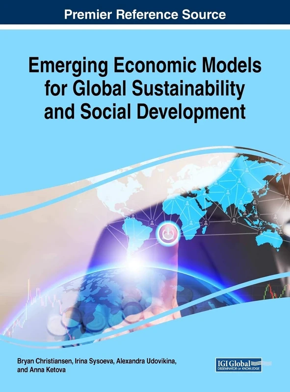 Emerging Economic Models for Global Sustainability and Social Development (Advances in Finance, Accounting, and Economics)