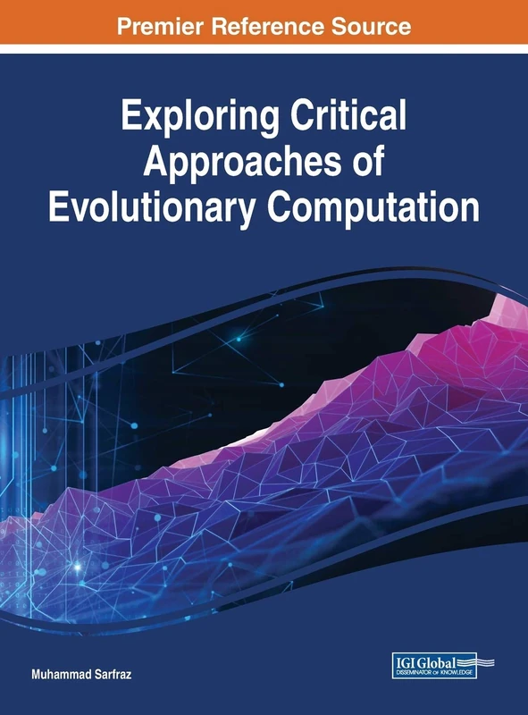 Exploring Critical Approaches of Evolutionary Computation (Advances in Computer and Electrical Engineering)