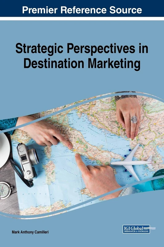 Strategic Perspectives in Destination Marketing (Advances in Marketing, Customer Relationship Management, and E-services)