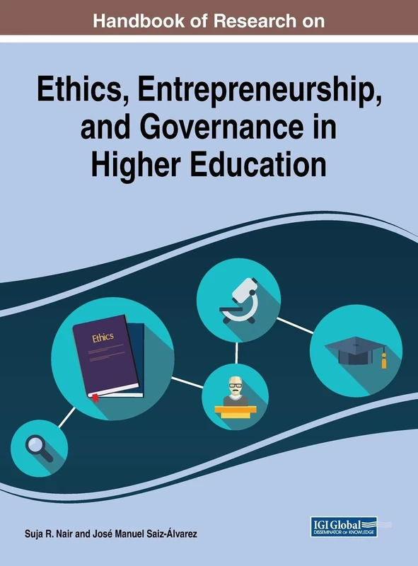 Handbook of Research on Ethics, Entrepreneurship, and Governance in Higher Education (Advances in Higher Education and Professional Development (AHEPD))