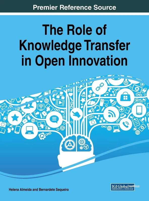 The Role of Knowledge Transfer in Open Innovation (Advances in Knowledge Acquisition, Transfer, and Management)