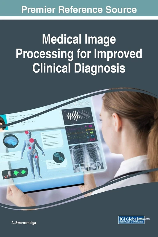 Medical Image Processing for Improved Clinical Diagnosis (Advances in Medical Technologies and Clinical Practice)