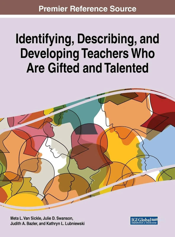 Identifying, Describing, and Developing Teachers Who Are Gifted and Talented (Advances in Higher Education and Professional Development)