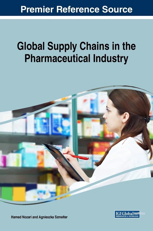 Global Supply Chains in the Pharmaceutical Industry (Advances in Logistics, Operations, and Management Science)
