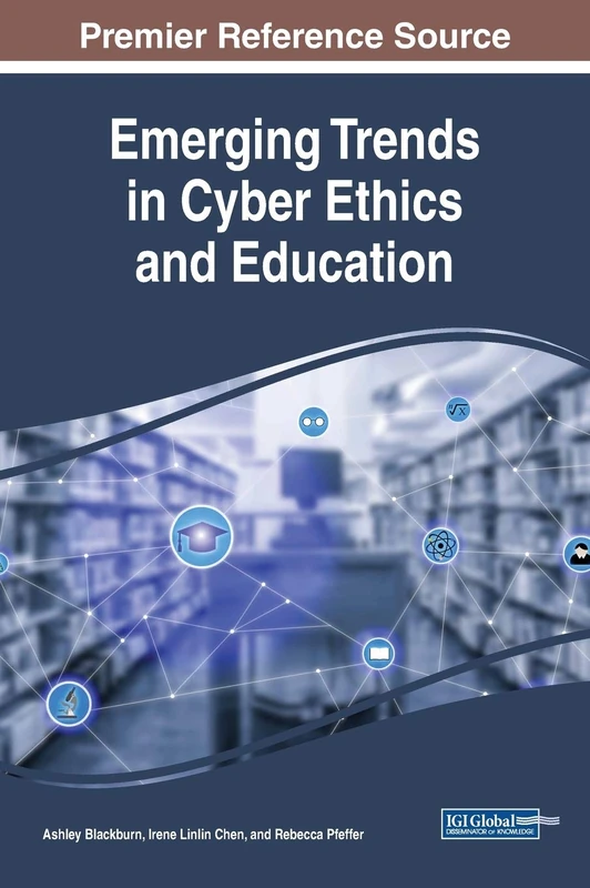 Emerging Trends in Cyber Ethics and Education - IGI Global