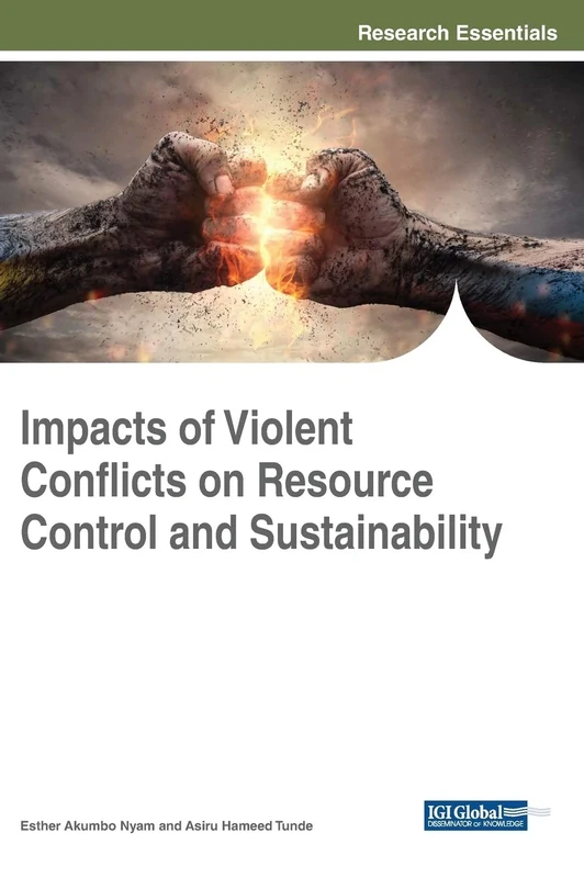 Impacts of Violent Conflicts on Resource Control and Sustainability (Practice, Progress, and Proficiency in Sustainability)
