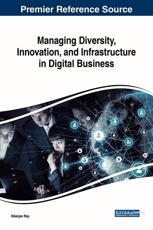 Managing Diversity, Innovation, and Infrastructure in Digital Business (Advances in Human Resources Management and Organizational Development)