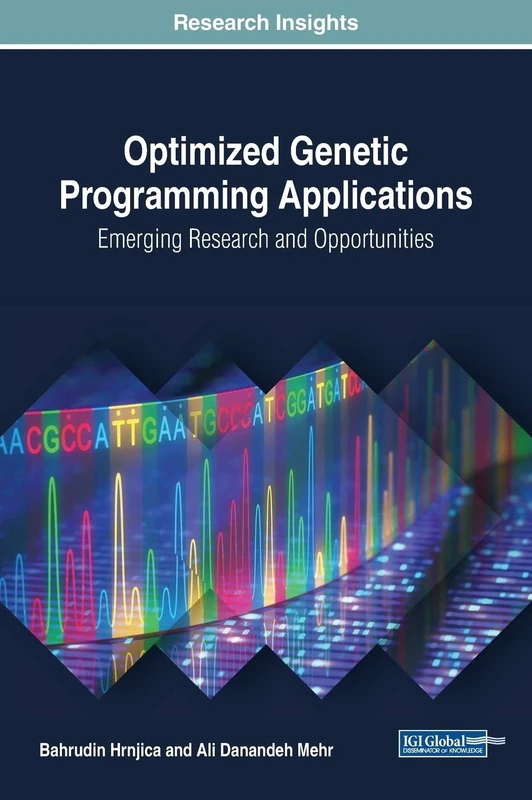 Optimized Genetic Programming Applications: Emerging Research and Opportunities (Advances in Medical Technologies and Clinical Practice)