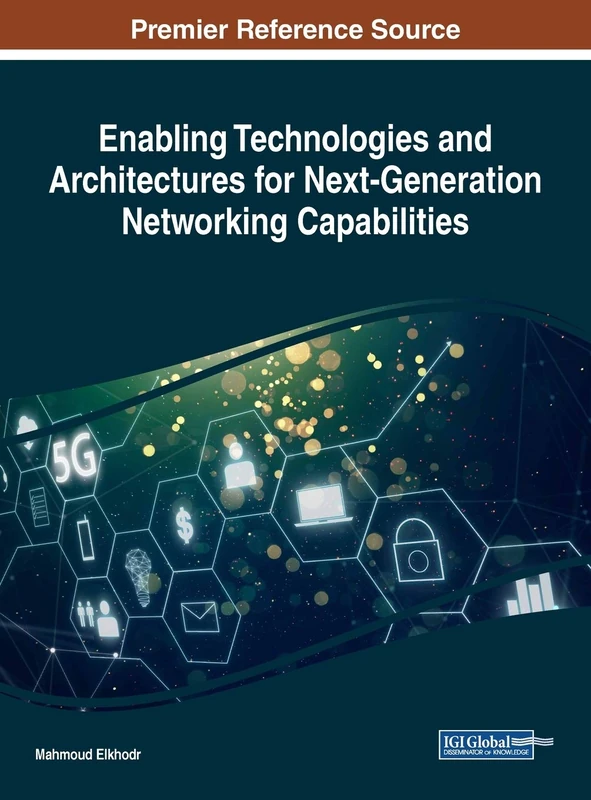 Enabling Technologies and Architectures for Next-Generation Networking Capabilities (Advances in Wireless Technologies and Telecommunication)