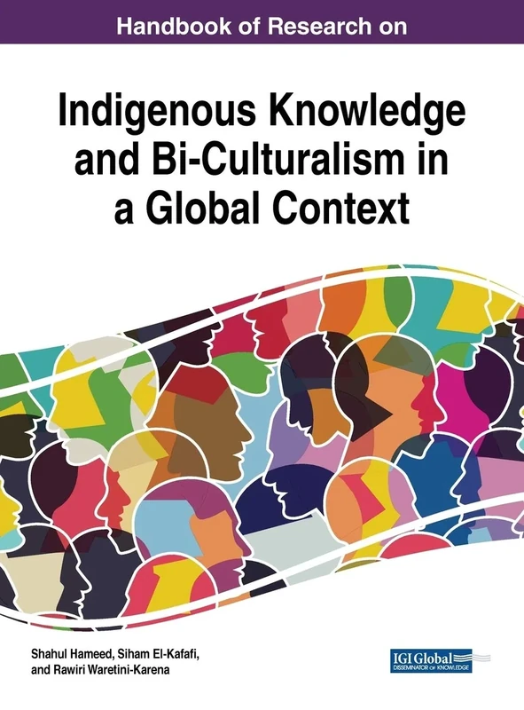 Handbook of Research on Indigenous Knowledge and Bi-Culturalism in a Global Context (Advances in Religious and Cultural Studies)