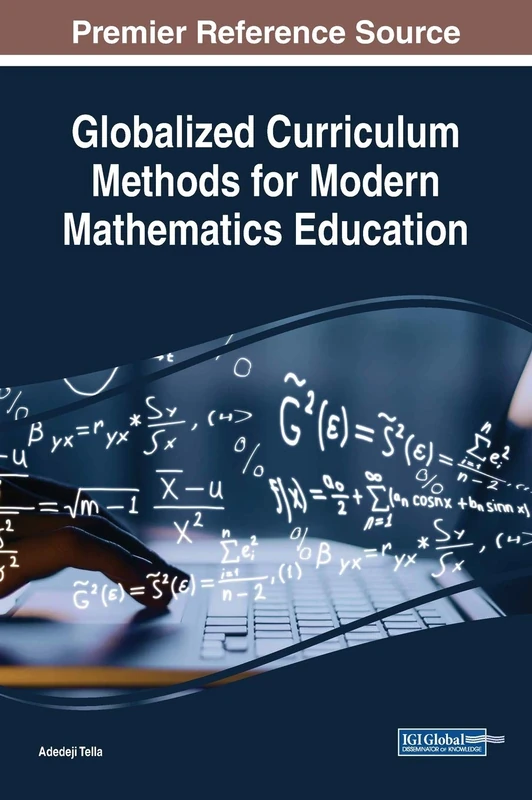 Globalized Curriculum Methods for Modern Mathematics Education (Advances in Educational Technologies and Instructional Design)