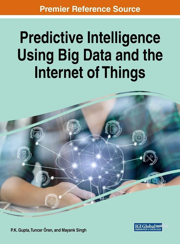 Predictive Intelligence Using Big Data and the Internet of Things (Advances in Computational Intelligence and Robotics)