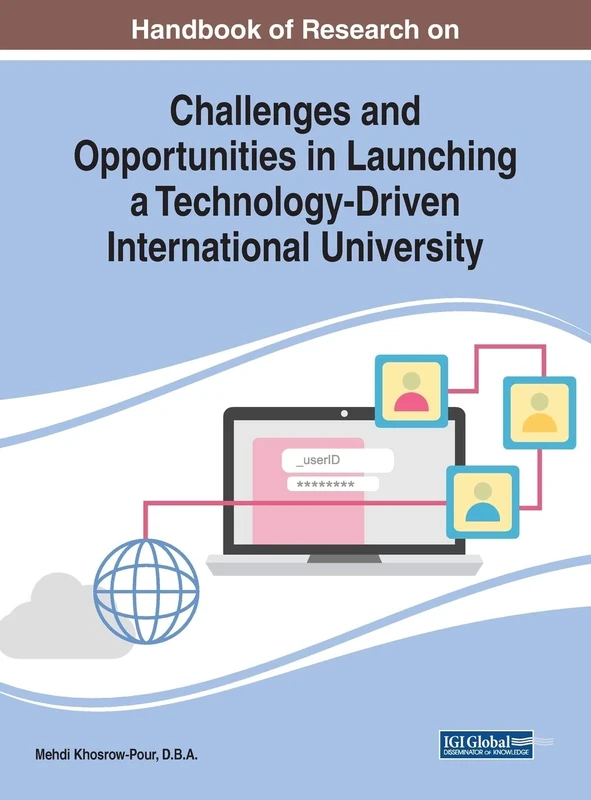 Handbook of Research on Challenges and Opportunities in Launching a Technology-Driven International University (Advances in Higher Education and Professional Development)