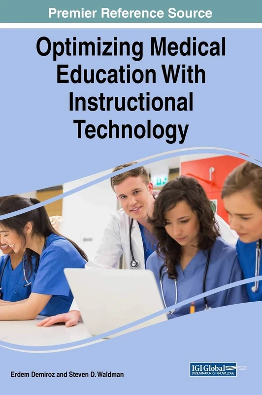 Optimizing Medical Education With Instructional Technology (Advances in Medical Education, Research, and Ethics)