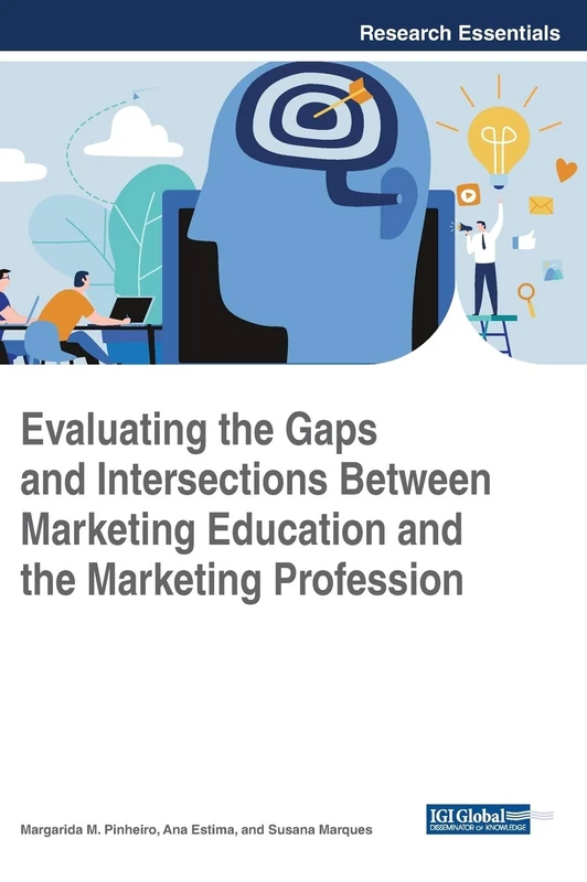 Evaluating the Gaps and Intersections Between Marketing Education and the Marketing Profession (Advances in Marketing, Customer Relationship Management, and E-Services (AMCRMES))