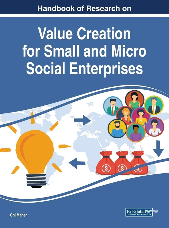 Handbook of Research on Value Creation for Small and Micro Social Enterprises (Advances in Logistics, Operations, and Management Science)