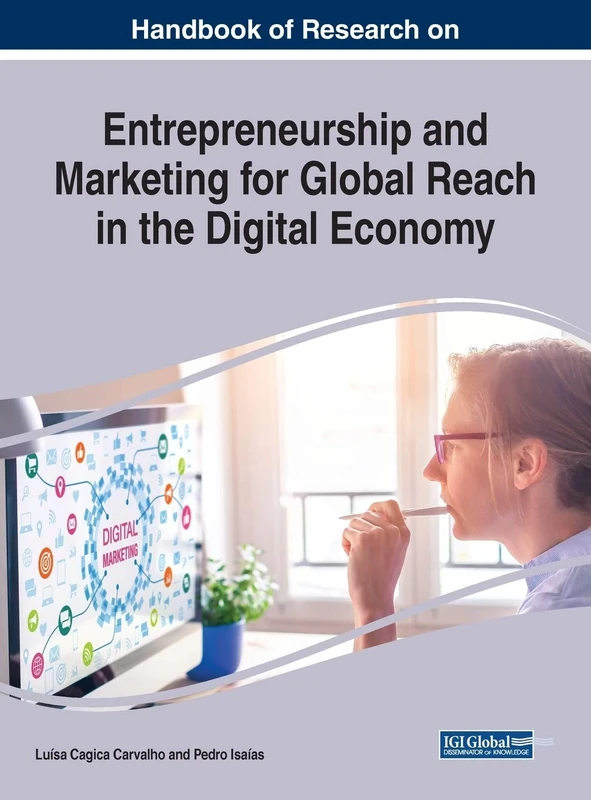 Handbook of Research on Entrepreneurship and Marketing for Global Reach in the Digital Economy (Advances in Business Strategy and Competitive Advantage)