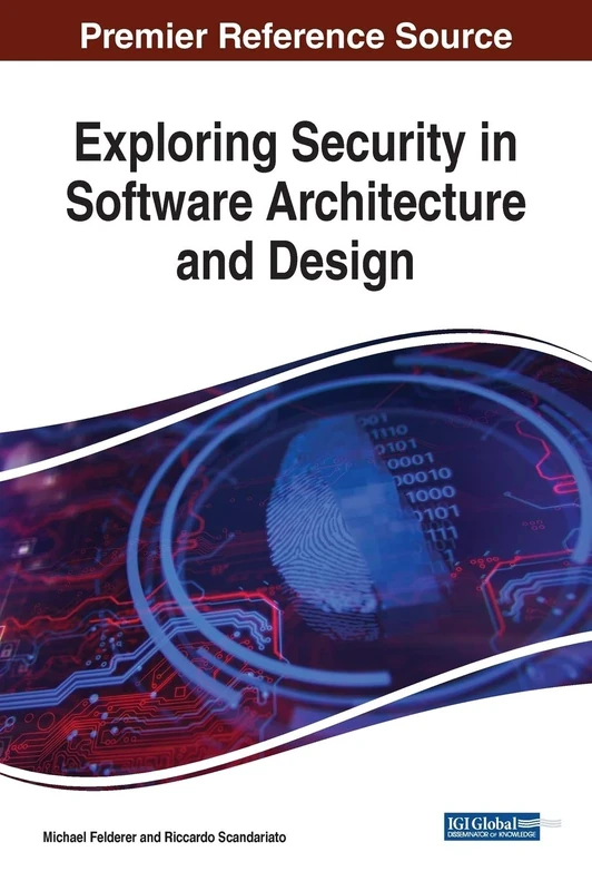 Exploring Security in Software Architecture and Design (Advances in Information Security, Privacy, and Ethics)