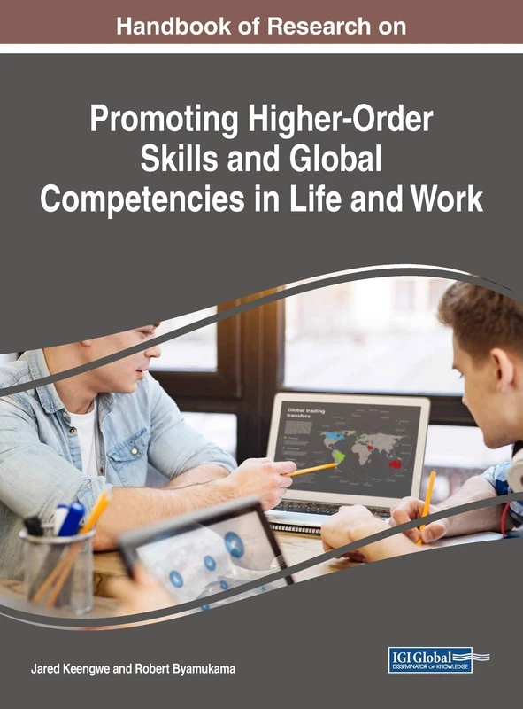 Handbook of Research on Promoting Higher-Order Skills and Global Competencies in Life and Work (Advances in Higher Education and Professional Development)