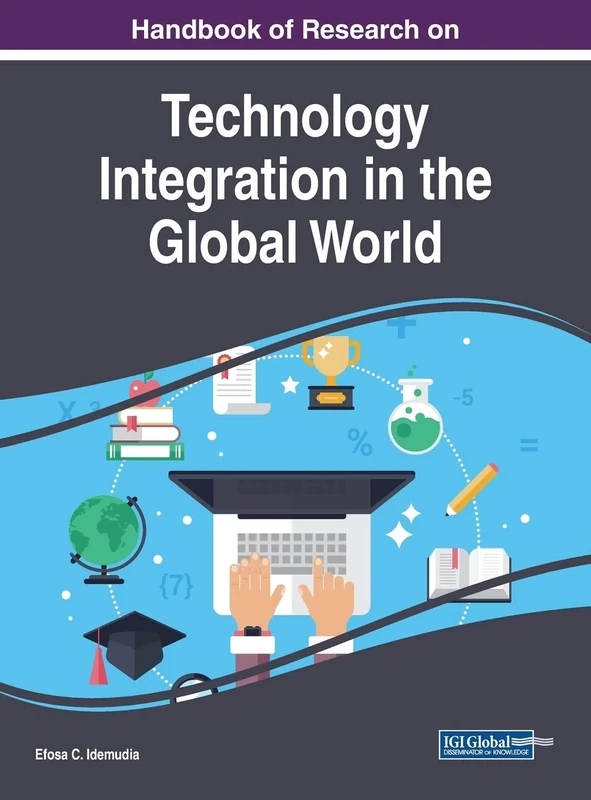 Handbook of Research on Technology Integration in the Global World (Advances in Human and Social Aspects of Technology)