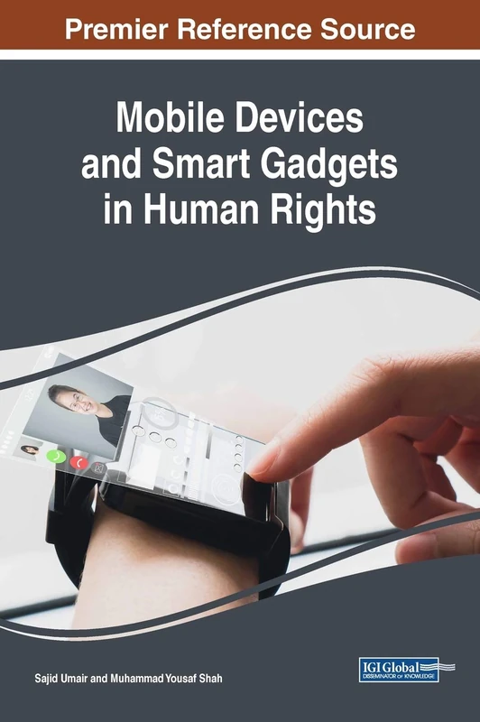 Mobile Devices and Smart Gadgets in Human Rights (Advances in Wireless Technologies and Telecommunication)