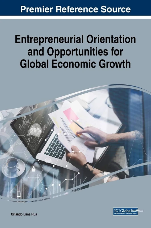 Entrepreneurial Orientation and Opportunities for Global Economic Growth (Advances in Business Strategy and Competitive Advantage)