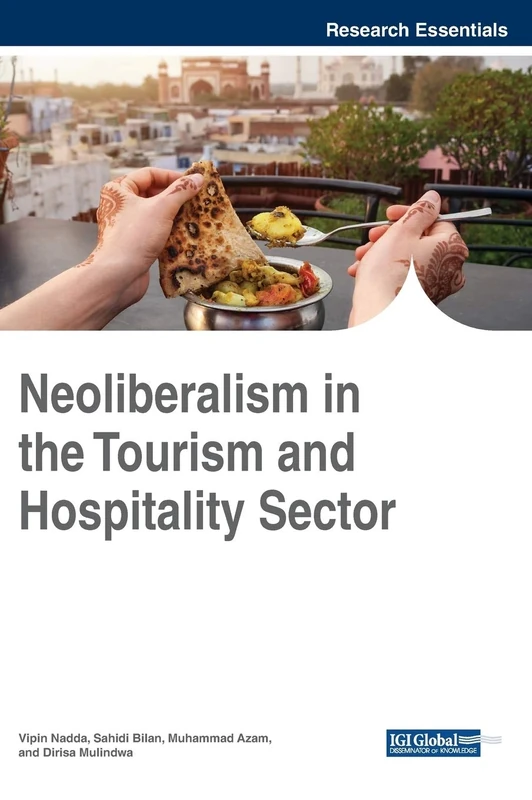 Neoliberalism in the Tourism and Hospitality Sector (Advances in Hospitality, Tourism, and the Services Industry)