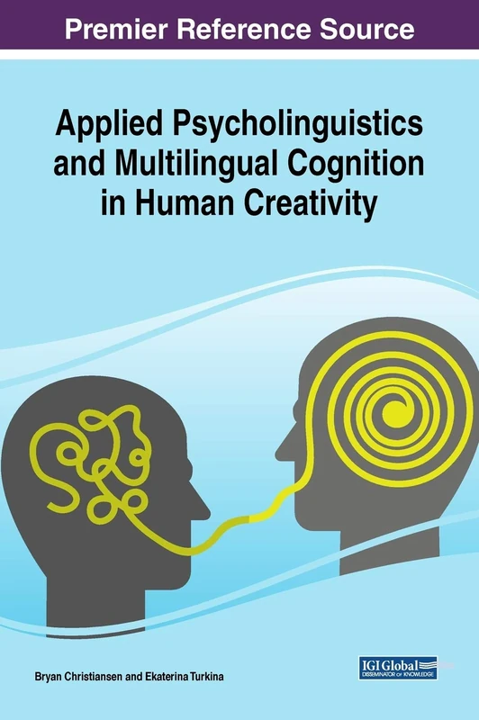Applied Psycholinguistics and Multilingual Cognition in Human Creativity (Advances in Linguistics and Communication Studies (ALCS))