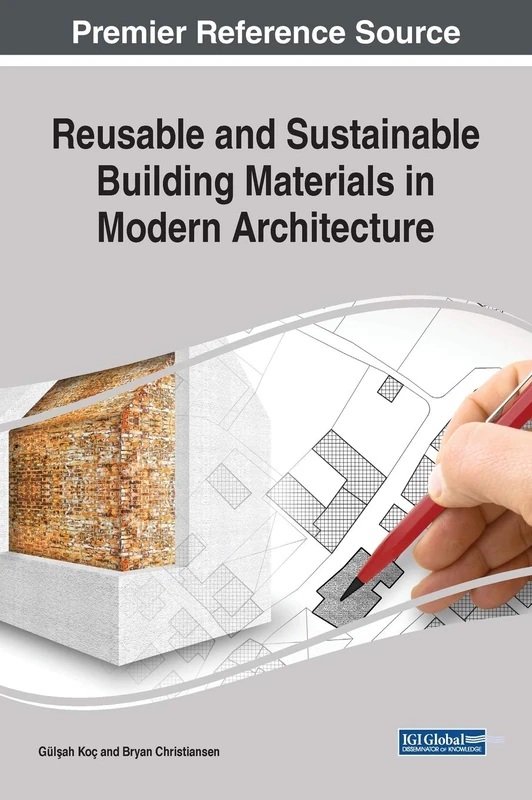 Reusable and Sustainable Building Materials in Modern Architecture (Advances in Civil and Industrial Engineering)