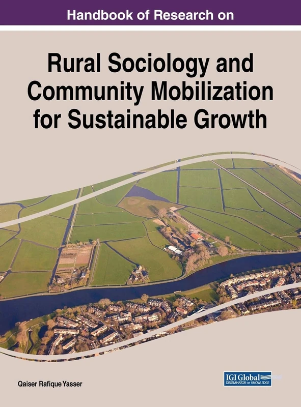 Handbook of Research on Rural Sociology and Community Mobilization for Sustainable Growth (Practice, Progress, and Proficiency in Sustainability (PPPS))