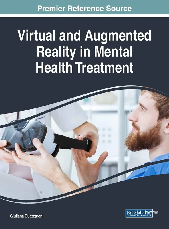 Virtual and Augmented Reality in Mental Health Treatment (Advances in Psychology, Mental Health, and Behavioral Studies (APMHBS))