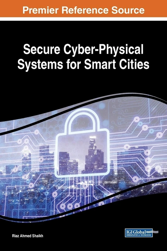 Secure Cyber-Physical Systems for Smart Cities (Advances in Computer and Electrical Engineering)