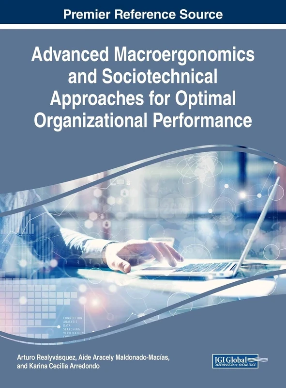 Advanced Macroergonomics and Sociotechnical Approaches for Optimal Organizational Performance (Advances in Logistics, Operations, and Management Science)
