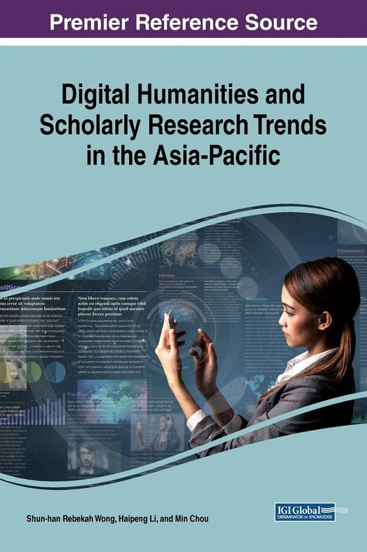 Digital Humanities and Scholarly Research Trends in the Asia-Pacific (Advances in Human and Social Aspects of Technology)