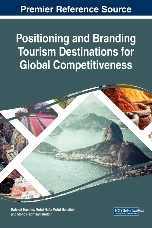 Positioning and Branding Tourism Destinations for Global Competitiveness (Advances in Hospitality, Tourism, and the Services Industry)