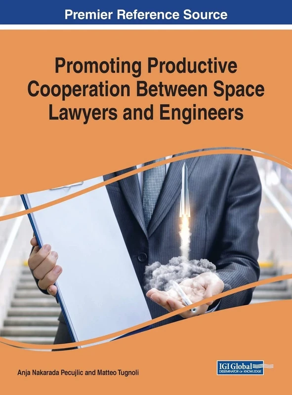 Promoting Productive Cooperation Between Space Lawyers and Engineers (Advances in Public Policy and Administration)