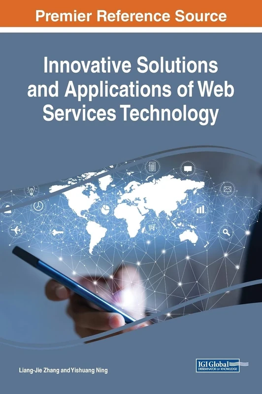 Innovative Solutions and Applications of Web Services Technology (Advances in Web Technologies and Engineering)